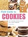 Field Guide to Cookies: How to Identify and Bake Virtually Every Cookie Imaginable