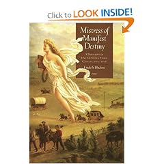 Mistress of Manifest Destiny: A Biography of Jane McManus Storm Cazneau, 1807-1878