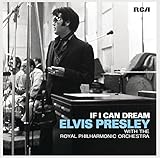 If I Can Dream: Elvis Presley with the Royal Philharmonic Orchestra