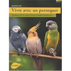 Vivre avec un perroquet : Amazones, Gris du Gabon, Youyou, Grandes perruches...