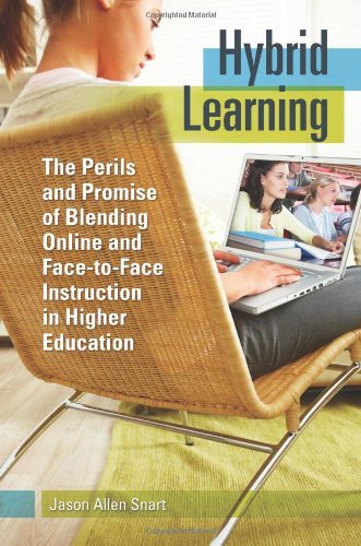 Hybrid Learning: The Perils and Promise of Blending Online and Face-to-Face Instruction in Higher Education
