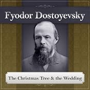 The Christmas Tree and the Wedding: A Fyodor Dostoyevsky Short Story | [Fyodor Dostoyevsky]