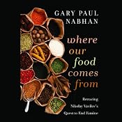 Where our Food Comes From: Retracing Nikolay Vavilov's Quest to End Famine | [Gary Paul Nabhan]