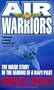 Air Warriors: The Inside Story of the Making of a Navy Pilot