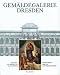 Gemaldegalerie Dresden: Die Sammlung alte Meister : der Bau Gottfried Sempers (German Edition)