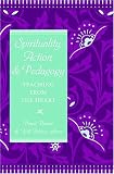 Spirituality, Action, & Pedagogy: Teaching From The Heart (Studies in Education & Spirituality)