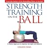 Strength Training on the Ball: A Pilates Approach to Optimal Strength and Balance