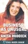 Business as Unusual: The Triumph of Anita Roddick