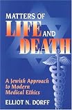 Matters of Life and Death: A Jewish Approach to Modern Medical Ethics