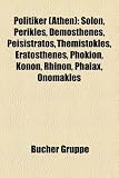 Politiker (Athen): Solon, Perikles, Demosthenes, Peisistratos, Themistokles, Eratosthenes, Phokion, Konon, Rhinon, Phaiax, Onomakles - 