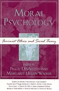 Moral Psychology: Feminist Ethics and Social Theory (Feminist Constructions)