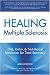 Healing Multiple Sclerosis: Diet, Detox & Nutritional Makeover for Total Recovery