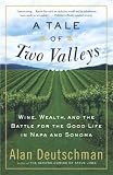 A Tale of Two Valleys: Wine, Wealth and the Battle for the Good Life in Napa and Sonoma
