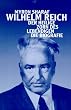 Wilhelm Reich. Der heilige Zorn des Lebendigen. Die Biografie