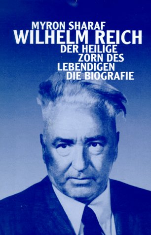 Produkt-Bild: Wilhelm Reich. Der heilige Zorn des Lebendigen. Die Biografie