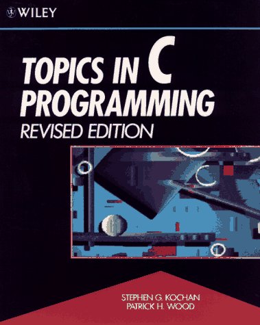 Topics in C Programming, Revised Edition, by Stephen G. Kochan, Patrick H. Wood