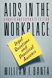 AIDS In The Workplace : Legal Questions And Practical Answers