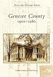 Genesee County: 1900-1960  (MI)   (Postcard History Series)