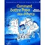 Comment battre Papa aux �checs
