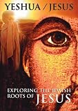 Yeshua: Exploring the Jewish Roots of Jesus