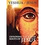 Yeshua: Exploring the Jewish Roots of Jesus