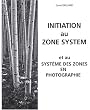 Initiation au Zone System et au syst�me des zones en photographie