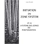 Initiation au Zone System et au syst�me des zones &hellip de Daniel Drouard