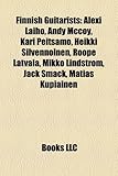 Finnish Guitarists: Alexi Laiho, Andy McCoy, Kari Peitsamo, Heikki Silvennoinen, Roope Latvala, Mikko Lindstrom, Jack Smack, Matias Kupiai-
