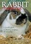 Rabbit Handbook: A Family Guide To Buying, Keeping & Breeding