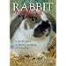 Rabbit Handbook: A Family Guide To Buying, Keeping & Breeding