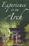Experience is an arch : a pedagogue's swansong and family memoir