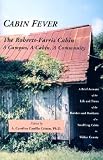 Cabin Fever: The Roberts-Farris Cabin : A Campus, a Cabin, a Community