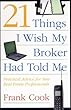 21 Things I Wish My Broker Had Told Me: Practical Advice for New Real Estate Professionals.