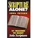 Scripture Alone? 21 Reasons to Reject 
