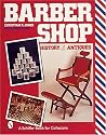 Barbershop: History and Antiques (Schiffer Book for Collectors)