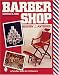 Barbershop: History and Antiques (Schiffer Book for Collectors)