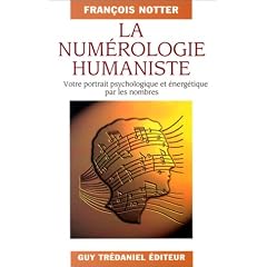 La Num�rologie humaniste. Votre portrait psychologique et �nerg�tique par les nombres