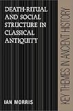 Death-Ritual and Social Structure in Classical Antiquity (Key Themes in Ancient History) (Key Themes in Ancient History),
Ian Morris