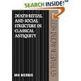 Death-Ritual and Social Structure in Classical Antiquity (Key Themes in Ancient History) by  Ian Morris