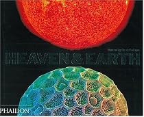 Heaven and Earth: Unseen by the Naked Eye (Photography)