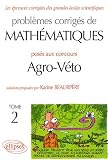 Probl�mes corrig�s de math�matiques pos�s au concours Agro-V�to : Tome 2