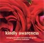 Kindly Awareness: Managing Pain, Illness, and Stress with Guided Mindfulness Meditation