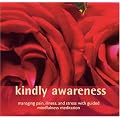 Kindly Awareness: Managing Pain, Illness and Stress with Guided Mindfulness Meditation