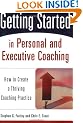 Getting Started in Personal and Executive Coaching: How to Create a Thriving Coaching Practice