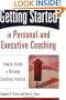 Getting Started in Personal and Executive Coaching: How to Create a Thriving Coaching Practice