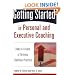 Getting Started in Personal and Executive Coaching: How to Create a Thriving Coaching Practice