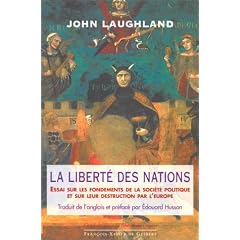 La libert� des nations. Essai sur les fondements de la soci�t� politique et sur leur destruction par l'Europe