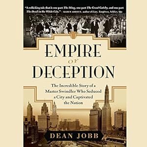 Empire of Deception - The Incredible Story of a Master Swindler Who Seduced a City and Captivated the Nation - Dean Jobb 