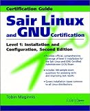 SAIR Linux and GNU Certification: Installation and Configuration Level 1 (Sair Linux and GNU Certification: Level 1)