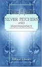 Silver Pitchers; and Independence: a Centennial Love Story